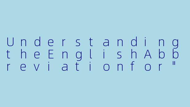 UnderstandingtheEnglishAbbreviationfor